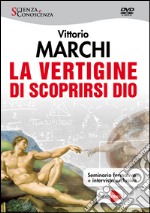 La vertigine di scoprirsi Dio. DVD libro