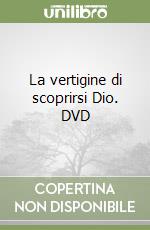 La vertigine di scoprirsi Dio. DVD libro