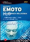 La coscienza dell'acqua. I cristalli d'acqua rivelano l'influenza dei pensieri. DVD libro