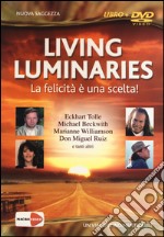 Living luminaries. La felicità è una scelta! DVD. Con libro libro