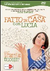 Fatto in casa con Lucia. DVD libro