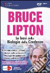 Le basi della biologia delle credenze. DVD libro