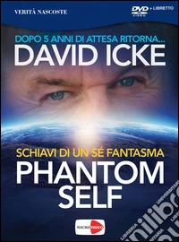 Phantom self. Schiavi di un sé fantasma. DVD libro