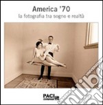 America '70. La fotografia tra sogno e realtà. Catalogo della mostra (Brescia, maggio 2014). Ediz. multilingue libro