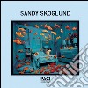 Sandy Skoglund. Ediz. multilingue libro