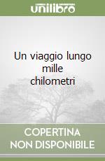 Un viaggio lungo mille chilometri libro