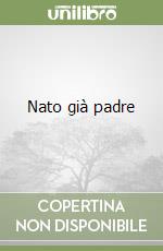 Nato già padre libro