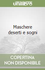 Maschere deserti e sogni