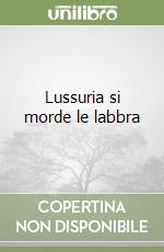 Lussuria si morde le labbra libro