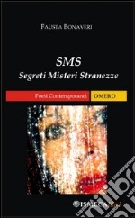 SMS: segreti misteri stranezze libro