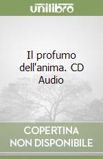 Il profumo dell'anima. CD Audio