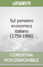 Sul pensiero economico italiano (1750-1900) libro