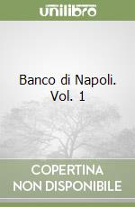 Banco di Napoli. Vol. 1 libro