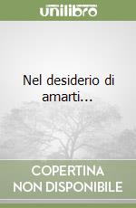 Nel desiderio di amarti... libro