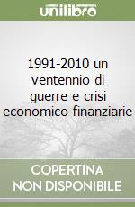 1991-2010 un ventennio di guerre e crisi economico-finanziarie libro