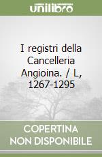 I registri della Cancelleria Angioina. / L, 1267-1295 libro