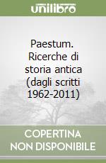 Paestum. Ricerche di storia antica (dagli scritti 1962-2011) libro