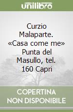 Curzio Malaparte. «Casa come me» Punta del Masullo, tel. 160 Capri libro