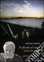 In fondo al mare verso la notte. Scritti giornalistici sul mondo antico 1957-2002 libro