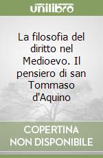 La filosofia del diritto nel Medioevo. Il pensiero di san Tommaso d'Aquino libro