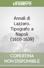 Annali di Lazzaro. Tipografo a Napoli (1610-1639)