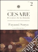 Cesare. Il creatore che ha distrutto. Vol. 2 libro