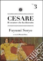 Cesare. Il creatore che ha distrutto. Vol. 3 libro