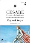 Cesare. Il creatore che ha distrutto. Vol. 4 libro