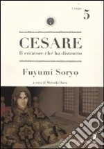 Cesare. Il creatore che ha distrutto. Vol. 5 libro