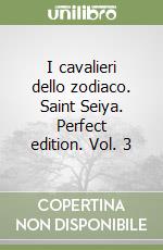 I cavalieri dello zodiaco. Saint Seiya. Perfect edition. Vol. 3 libro