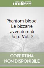 Phantom blood. Le bizzarre avventure di Jojo. Vol. 2 libro