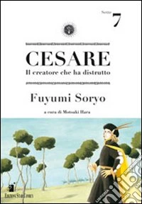 Cesare. Il creatore che ha distrutto. Vol. 7 libro