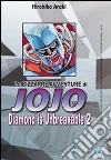 Diamond is unbreakable. Le bizzarre avventure di Jojo. Vol. 2 libro