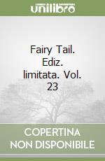 Fairy Tail. Ediz. limitata. Vol. 23