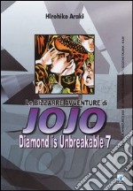 Diamond is unbreakable. Le bizzarre avventure di Jojo. Vol. 7 libro