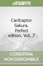 Cardcaptor Sakura. Perfect edition. Vol. 7 libro