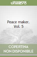 Peace maker. Vol. 5 libro