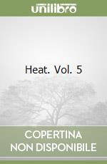 Heat. Vol. 5 libro