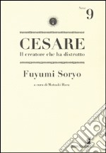 Cesare. Il creatore che ha distrutto. Vol. 9 libro