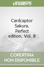 Cardcaptor Sakura. Perfect edition. Vol. 8 libro