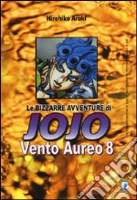 Vento aureo. Le bizzarre avventure di Jojo. Vol. 8 libro