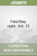 Fate/Stay night. Vol. 15 libro