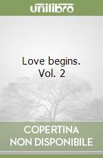 Love begins. Vol. 2 libro