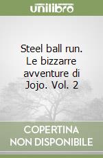 Steel ball run. Le bizzarre avventure di Jojo. Vol. 2 libro