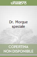 Dr. Morgue speciale libro