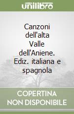 Canzoni dell'alta Valle dell'Aniene. Ediz. italiana e spagnola libro