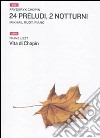 Ventiquattro preludi, due notturni-Vita di Chopin. Con DVD libro