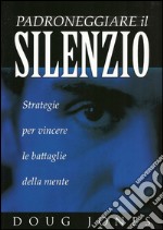 Padroneggiare il silenzio libro