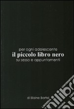 Per ogni adolescente il piccolo libro nero sul sesso e appuntamenti libro