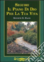 Seguire il piano di Dio per la tua vita libro